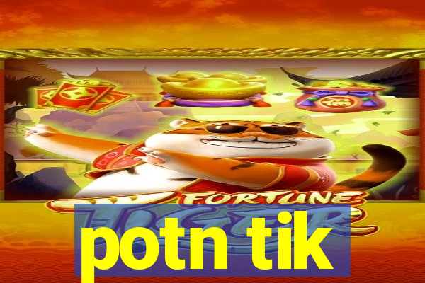 potn tik